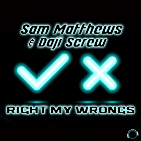 SAM MATTHEWS & DAJI SCREW - RIGHT MY WRONGS